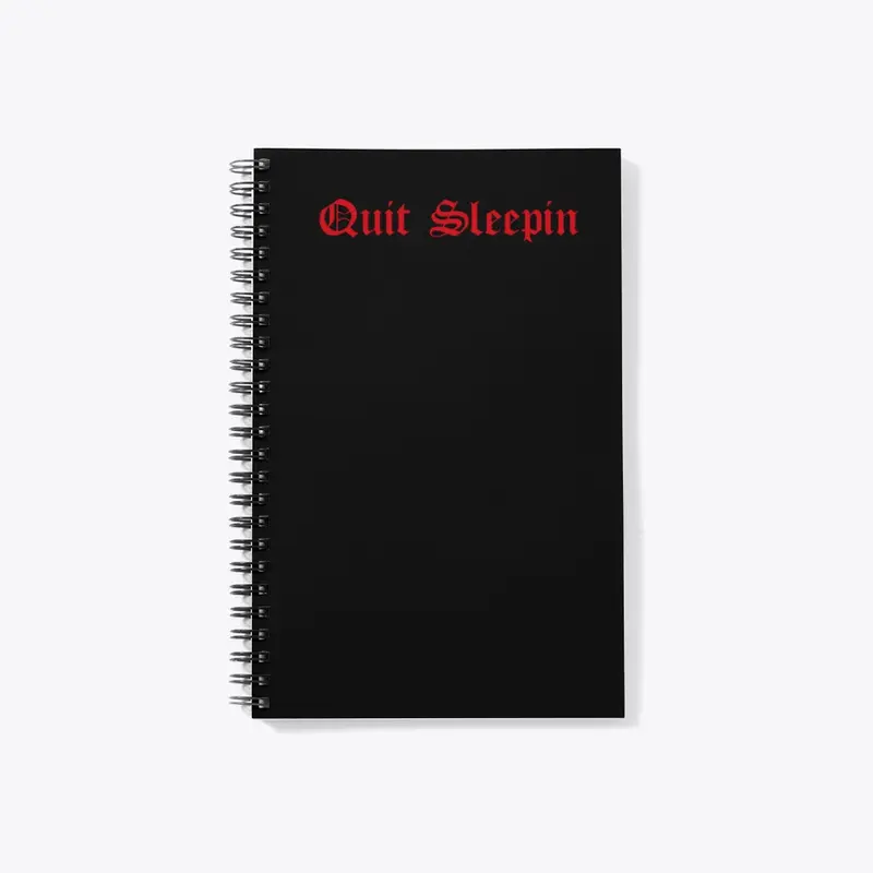 "Quit Sleepin" Collection